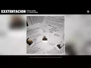 XXXTENTACION - Fuck Love (feat. Trippie Redd)